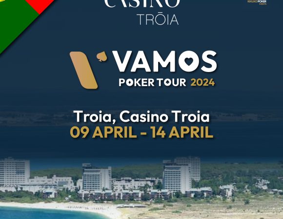 Vamos Poker Tour Troia (9 - 14 April 2024)