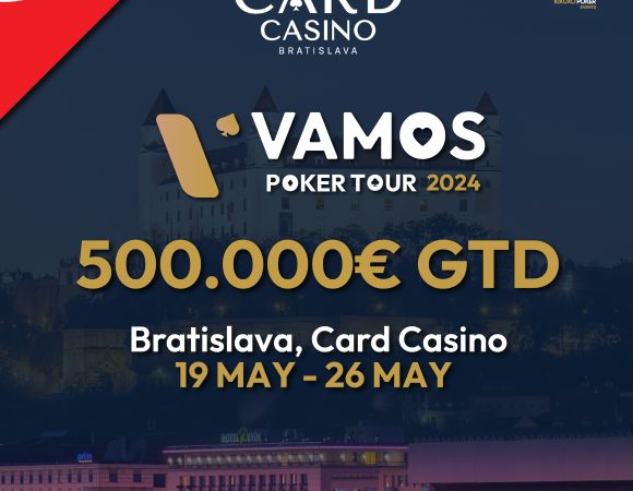 Vamos Poker Tour Bratislava (19 - 26 Mayo 2024)